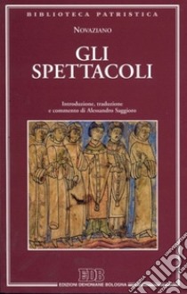 Gli spettacoli libro di Novaziano; Saggioro A. (cur.)