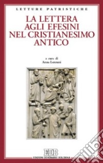 La Lettera agli efesini nel cristianesimo antico libro di Lenzuni A. (cur.)