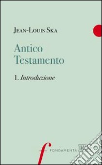 Antico Testamento. Vol. 1: Introduzione libro di Ska Jean-Louis