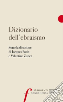 Dizionario dell'ebraismo libro di Potin Jacques; Zuber Valentine; Costa José