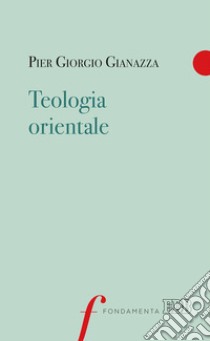 Teologia orientale libro di Gianazza Pier Giorgio