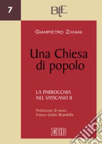 Una Chiesa di popolo. La parrocchia nel Vaticano II libro di Ziviani Giampietro