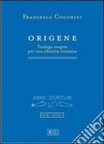 Origene. Teologo esegeta per una identità cristiana libro di Cocchini Francesca