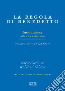 La regola di Benedetto. Introduzione alla vita cristiana. Introduzione e commento. Testo latino a fronte libro di Monache benedettine dell'abbazia «Mater Ecclesiae» (cur.)