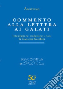 Commento alla Lettera ai Galati libro di Agostino (sant'); Cocchini F. (cur.)