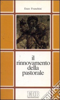 Il rinnovamento della pastorale. Guida alla lettura della pastorale Cei (1970-1990) libro di Franchini Enzo