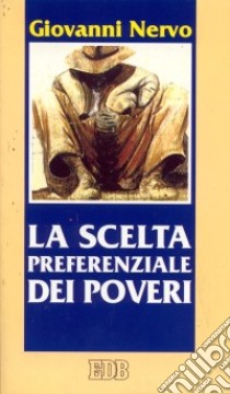 La scelta preferenziale dei poveri libro di Nervo Giovanni