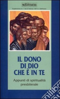 Il dono di Dio che è in te. Appunti di spiritualità presbiterale libro di Brunet Giampietro