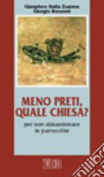 Meno preti, quale Chiesa? Per non abbandonare le parrocchie libro di Dalla Zuanna Gianpiero - Ronzoni Giorgio