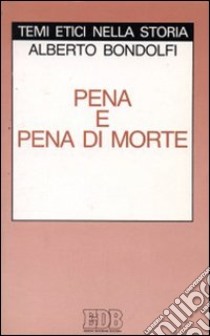 Pena e pena di morte libro di Bondolfi Alberto