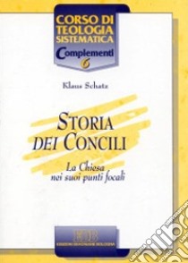 Storia dei Concili. La Chiesa nei suoi punti focali libro di Schatz Klaus