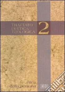 Trattato di etica teologica. Vol. 2: Etica della persona libro di Lorenzetti L. (cur.)