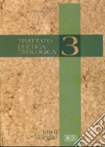 Trattato di etica teologica. Vol. 3: Etica sociale libro di Lorenzetti L. (cur.)