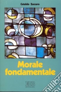 Morale fondamentale. Itinerari libro di Zuccaro Cataldo