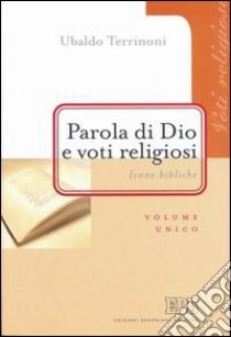 Parola di Dio e voti religiosi. Icone bibliche libro di Terrinoni Ubaldo