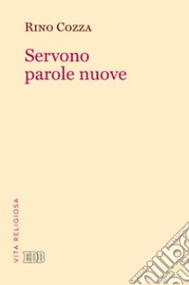 Servono parole nuove libro di Cozza Rino