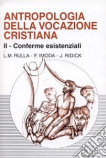 Antropologia della vocazione cristiana. Vol. 2: Conferme esistenziali libro di Rulla Luigi; Imoda Franco; Ridick Joyce