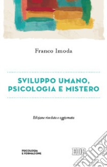 Sviluppo umano, psicologia e mistero libro di Imoda Franco