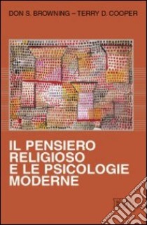 Il pensiero religioso e le psicologie moderne libro di Browning Don S. - Cooper Terry D.