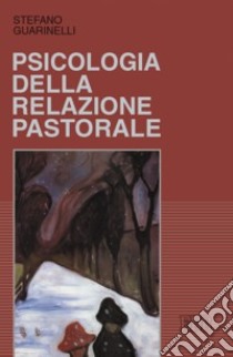 Psicologia della relazione pastorale libro di Guarinelli Stefano