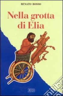 Nella grotta di Elia libro di Rosso Renato