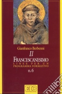 Il francescanesimo. Linee per un programma formativo libro di Berbenni Gianfranco