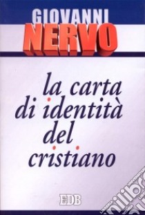 La carta di identità del cristiano libro di Nervo Giovanni