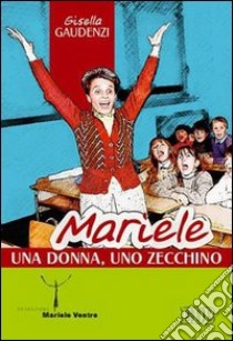 Mariele: una donna, uno zecchino libro di Gaudenzi Gisella