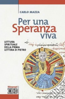 Per una speranza viva. Lettura spirituale della prima Lettera di Pietro libro di Mazza Carlo