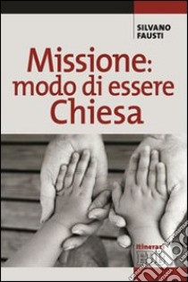 Missione: modo di essere Chiesa libro di Fausti Silvano