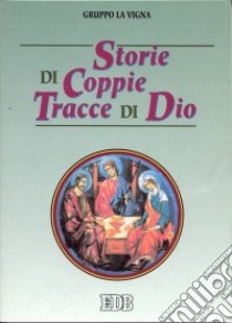 Storie di coppie tracce di Dio libro di Gruppo La Vigna (cur.)