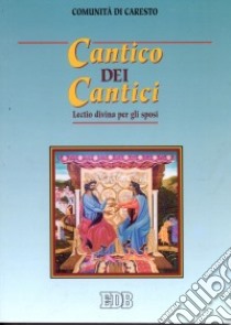 Cantico dei cantici. Lectio divina per gli sposi libro di Comunità di Caresto (cur.)