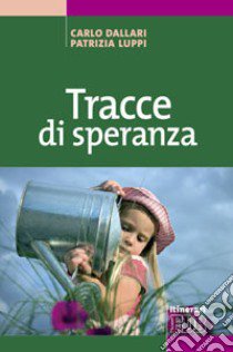 Tracce di speranza libro di Dallari Carlo; Luppi Patrizia