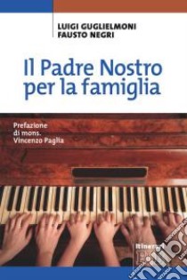 Il Padre Nostro per la famiglia libro di Guglielmoni Luigi; Negri Fausto