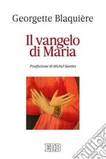 Il Vangelo di Maria libro di Blaquière Georgette