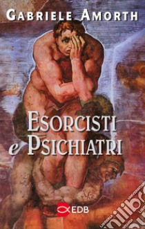 Esorcisti e psichiatri libro di Amorth Gabriele