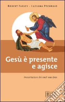 Gesù è presente e agisce libro di Faricy Robert; Pecoraio Luciana