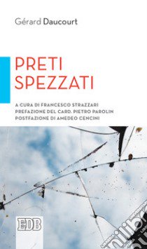 Preti spezzati libro di Daucourt Gerard; Strazzari F. (cur.)