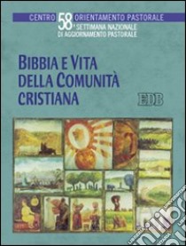 Bibbia e vita della comunità cristiana. 58ª settimana nazionale di a giornamento pastorale libro