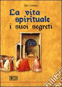 La vita spirituale, i suoi segreti libro di Citterio Elia