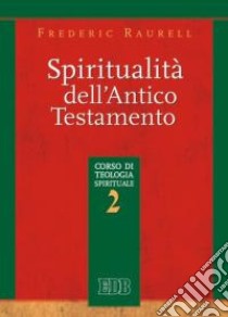 Spiritualità dell'Antico Testamento. Corso di teologia spirituale. Vol. 2 libro di Raurell Frederic