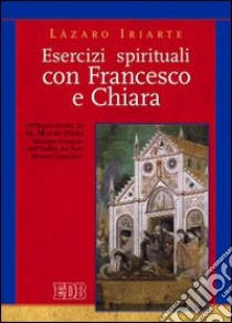 Esercizi spirituali con Francesco e Chiara libro di Iriarte Lázaro