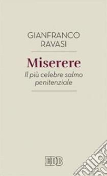 Miserere. Il più celebre salmo penitenziale libro di Ravasi Gianfranco