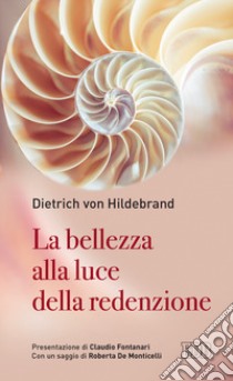 La bellezza alla luce della redenzione libro di Hildebrand Dietrich von