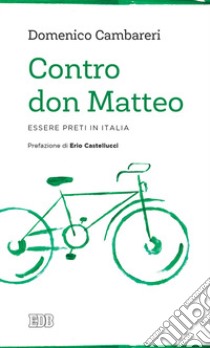 Contro don Matteo. Essere preti in Italia libro di Cambareri Domenico