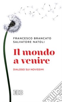 Il mondo a venire. Dialogo sui Novissimi libro di Brancato Francesco; Natoli Salvatore