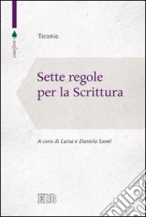 Sette regole per la scrittura libro di Ticonio; Leoni L. (cur.); Leoni D. (cur.)