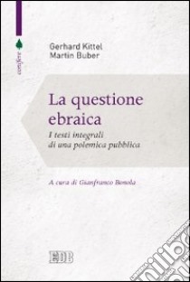 La questione ebraica. I testi integrali di una polemica pubblica libro di Kittel Gerhard; Buber Martin