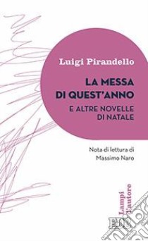 La messa di quest'anno e altre novelle di Natale libro di Pirandello Luigi