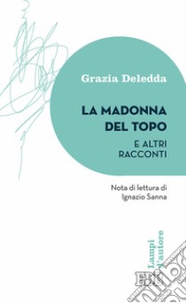 La Madonna del topo e altri racconti libro di Deledda Grazia